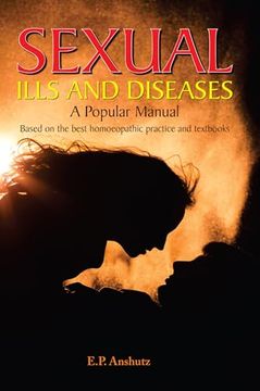 portada Sexual Ills & Diseases: A Popular Manual Based on the Best Homoeopathic Practice and Text Book (en Inglés)