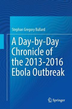 portada A Day-By-Day Chronicle of the 2013-2016 Ebola Outbreak (en Inglés)