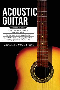 portada Acoustic Guitar: 3 Books in 1 - a Quick and Easy Introduction+ Tips and Tricks to Play Acoustic Guitar + Reading Sheet Music and Playin (en Inglés)