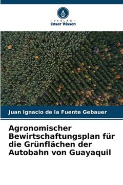 portada Agronomischer Bewirtschaftungsplan für die Grünflächen der Autobahn von Guayaquil (en Alemán)