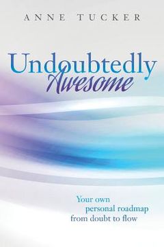 portada Undoubtedly Awesome: Your own personal roadmap from doubt to flow (en Inglés)