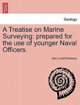 portada a treatise on marine surveying: prepared for the use of younger naval officers. (en Inglés)