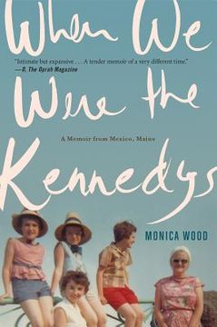 portada when we were the kennedys: a memoir from mexico, maine (in English)