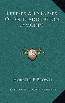 portada letters and papers of john addington symonds (en Inglés)