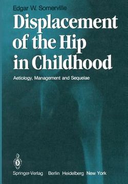 portada Displacement of the Hip in Childhood: Aetiology, Management and Sequelae (en Inglés)