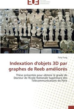 portada Indexation D'Objets 3D Par Graphes de Reeb Ameliores