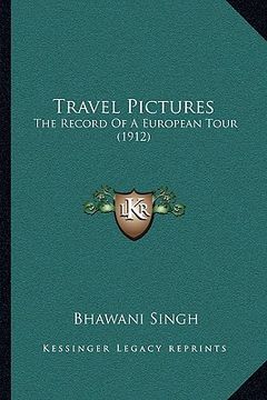 portada travel pictures: the record of a european tour (1912) (in English)