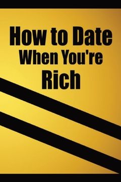portada How to date when you're rich: Only for the Rich (en Inglés)