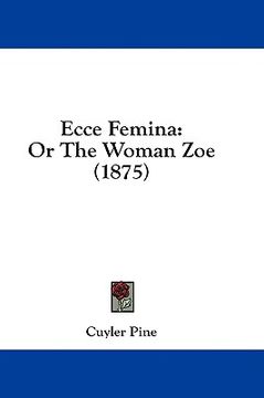 portada ecce femina: or the woman zoe (1875)
