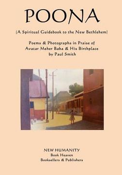 portada Poona (A Spiritual Guidebook to the New Bethlehem): Poems & Photographs in Praise of Avatar Meher Baba & His Birthplace (in English)