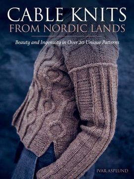 portada Cable Knits From Nordic Lands: Beauty and Ingenuity in Over 20 Unique Patterns 