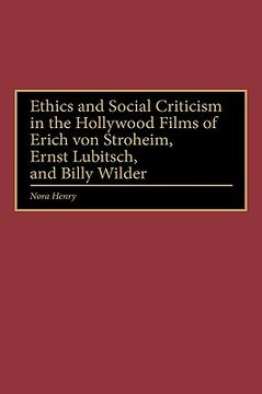 portada ethics and social criticism in the hollywood films of erich von stroheim, ernst lubitsch, and billy wilder (en Inglés)