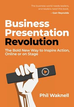 portada Business Presentation Revolution: The Bold new way to Inspire Action, Online or on Stage 