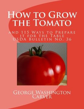 portada How to Grow the Tomato: and 115 Ways to Prepare it for the Table (USDA Bulletin No. 36) (Volume 36) (en Inglés)