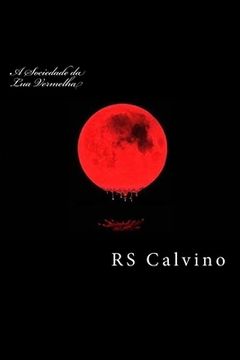 portada A Sociedade da Lua Vermelha: Sua historia, Dispersao e principalmente...Reuniao (en Portugués)