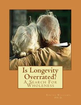 portada Is Longevity Overrated?: A Search For Wholeness (en Inglés)