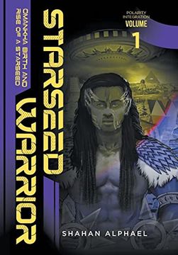 portada Starseed Warrior: Omankha, Birth and Rise of a Starseed. Polarity Integration Volume 1 (en Inglés)