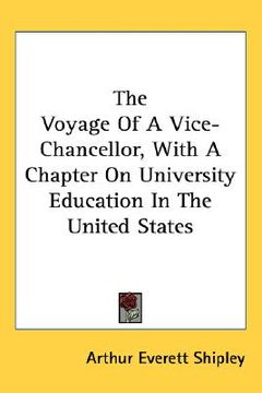 portada the voyage of a vice-chancellor, with a chapter on university education in the united states