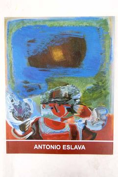 portada Antonio Eslava: pintura : óleos de distintas épocas : Ciudadela de Pamplona, Pabellón de Mixtos, planta baja, del 30 de mayo al 30 de junio, 2002