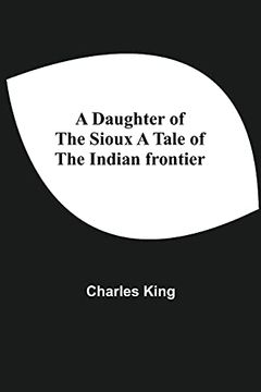 portada A Daughter of the Sioux a Tale of the Indian Frontier (in English)