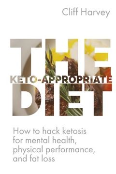 portada The Keto-Appropriate Diet: How to Hack Ketosis for Mental and Physical Health and Performance (en Inglés)