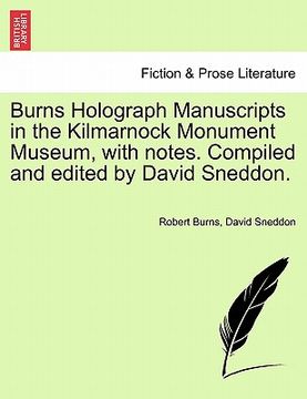 portada burns holograph manuscripts in the kilmarnock monument museum, with notes. compiled and edited by david sneddon. (in English)