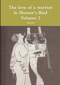 portada The Love of a Warrior in Homer's Iliad Volume 2 (en Inglés)