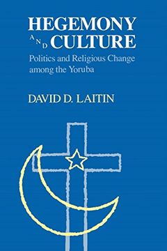portada Hegemony and Culture: Politics and Religious Change Among the Yoruba (in English)