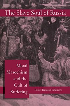 portada The Slave Soul of Russia: Moral Masochism and the Cult of Suffering (in English)