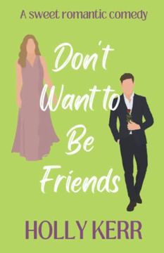 portada Don't Want to be Friends: A Heartwarming Enemies-To-Lovers, Lovers-To-Friends Sweet Romance (Don't Sweet Romance) 