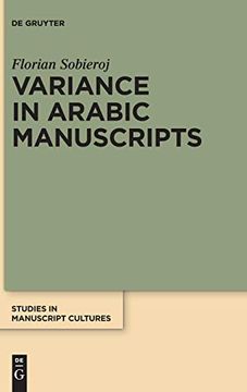portada Variance in Arabic Manuscripts: Arabic Didactic Poems From the Eleventh to the Seventeenth Centuries - Analysis of Textual Variance and its Control in the Manuscripts (Studies in Manuscript Cultures) 