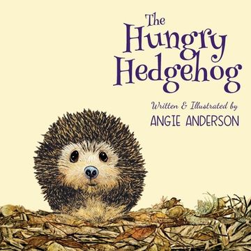 portada The Hungry Hedgehog: Inspiring Children To Care About Garden Wildlife (en Inglés)