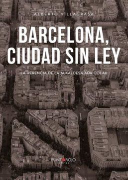 portada Barcelona, Ciudad sin Ley: La Herencia de la Alkaldesa ada Colau (in Spanish)