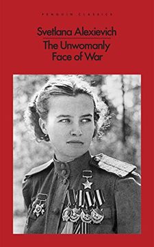 portada The Unwomanly Face of war [Jul 25, 2017] Alexievich, Svetlana; Pevear, Richard and Volokhonsky, Larissa 