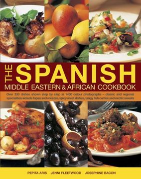 portada Spanish, Middle Eastern & African Cookbook: Over 330 Dishes, Shown Step by Step in 1400 Photographs, Classic and Regional Specialities Include Tapas ... Dishes, Tangy Fish Curries and Exotic Sweets