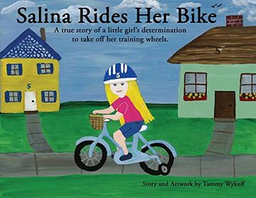portada Salina Rides her Bike: A True Story of a Little Girl'S Determination to Take off her Training Wheels. (en Inglés)