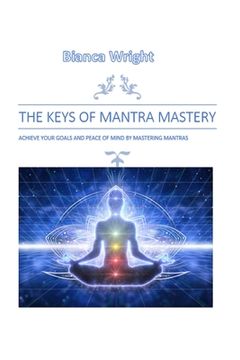 portada The Keys of Mantra Mastery: Achieve Your Goals and Peace of Mind by Mastering Mantras (en Inglés)