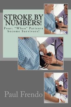 portada Stroke by Numbers!: Four: When Patients become Survivors! (en Inglés)