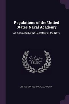 portada Regulations of the United States Naval Academy: As Approved by the Secretary of the Navy (en Inglés)