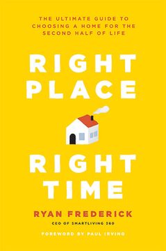 portada Right Place, Right Time: The Ultimate Guide to Choosing a Home for the Second Half of Life (en Inglés)