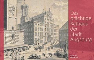 portada Das Prächtige Rathaus Der Stadt Augsburg: Salomon Kleiners Originalzeichnungen Aus Den Jahren 1727/28 in Der Staats- Und Stadtbibliothek Augsburg Für (en Alemán)