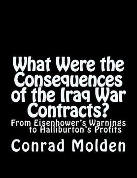 portada What Were the Consequences of the Iraq War Contracts?: From Eisenhower's Warnings to Halliburton's Profits (en Inglés)