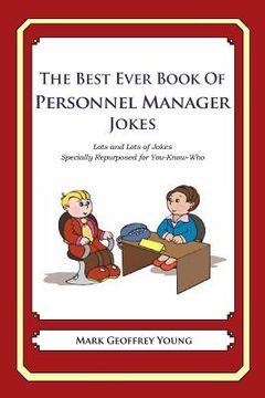 portada The Best Ever Book of Personnel Manager Jokes: Lots and Lots of Jokes Specially Repurposed for You-Know-Who (en Inglés)