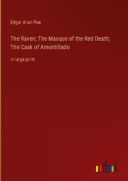 portada The Raven; The Masque of the red Death; The Cask of Amontillado: In Large Print 