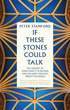 portada If These Stones Could Talk: The History of Christianity in Britain and Ireland Through Twenty Buildings (in English)