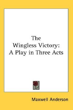 portada the wingless victory: a play in three acts (en Inglés)