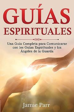 portada Guías Espirituales: Una Guía Completa Para Comunicarse con los Guías Espirituales y los Ángeles de la Guarda (in Spanish)