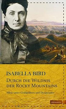 portada Durch die Wildnis der Rocky Mountains: Allein Unter Goldgräbern und Desperados (Die Kühne Reisende) (en Alemán)