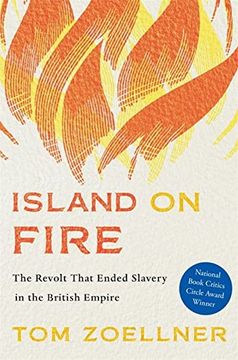 portada Island on Fire: The Revolt That Ended Slavery in the British Empire (en Inglés)