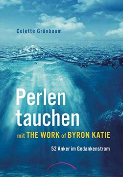 portada Perlen Tauchen mit the Work of Byron Katie: 52 Anker im Gedankenstrom (en Alemán)